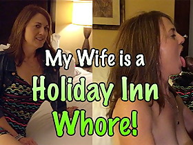 My wife is a Holiday Inn Whore!